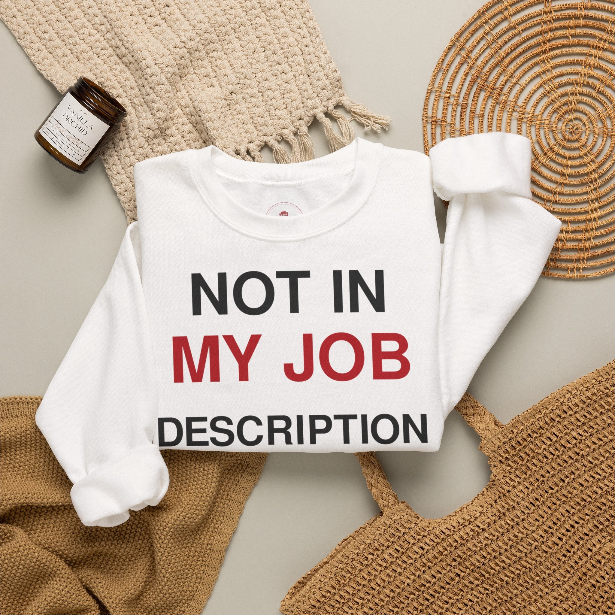 Crewneck Sweatshirt — "Not In My Job Description" Funny Work Humor Pullover