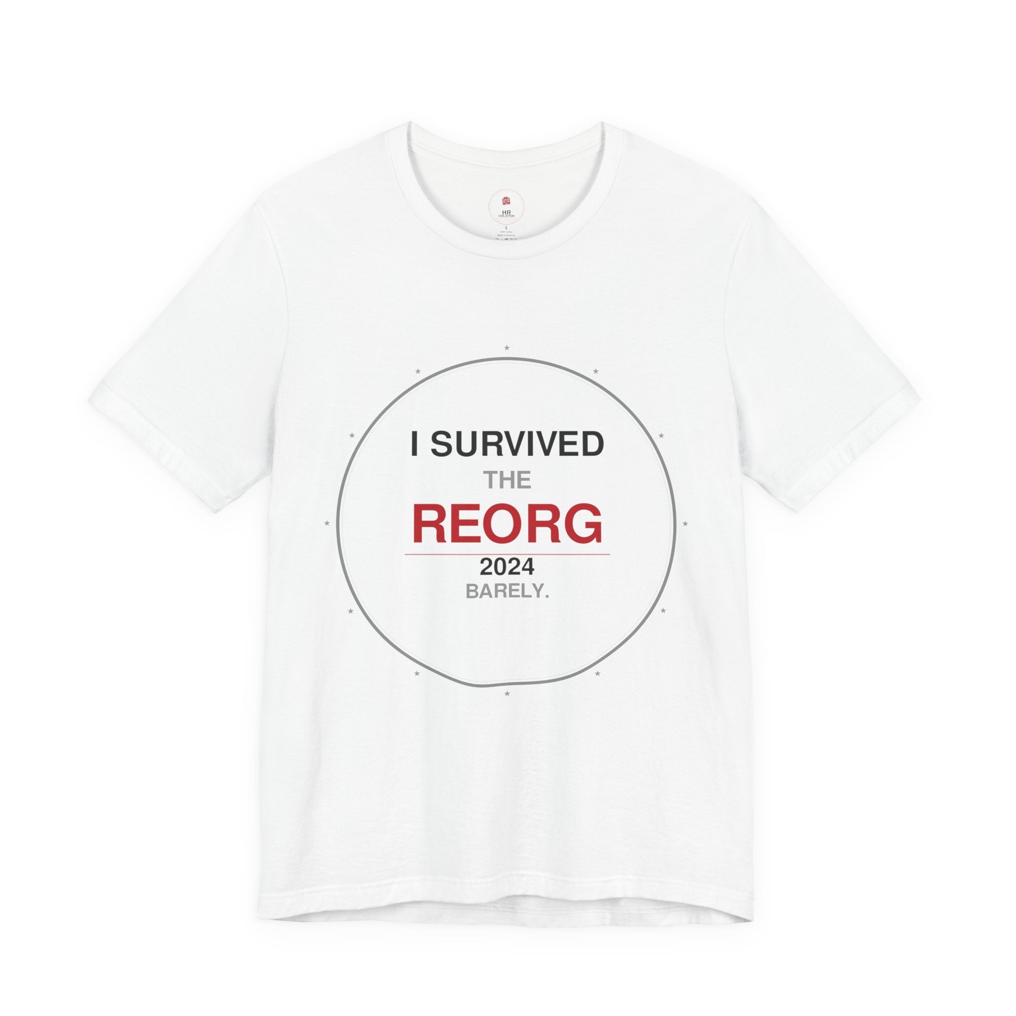 I Survived The REORG 2024 Tee — Funny Corporate Layoff/Reorg Survivor T-Shirt