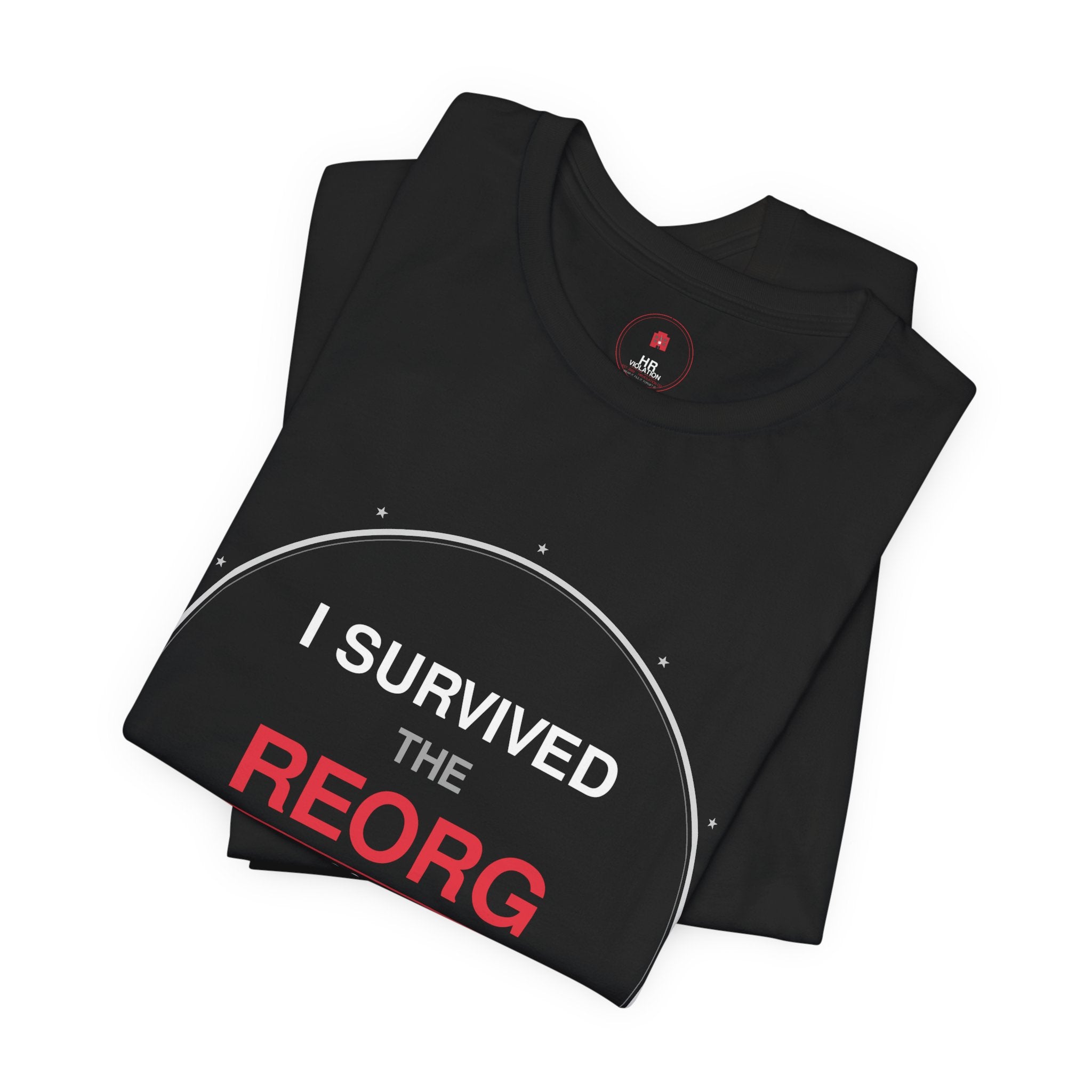 I Survived The REORG 2024 Tee — Funny Corporate Layoff/Reorg Survivor T-Shirt