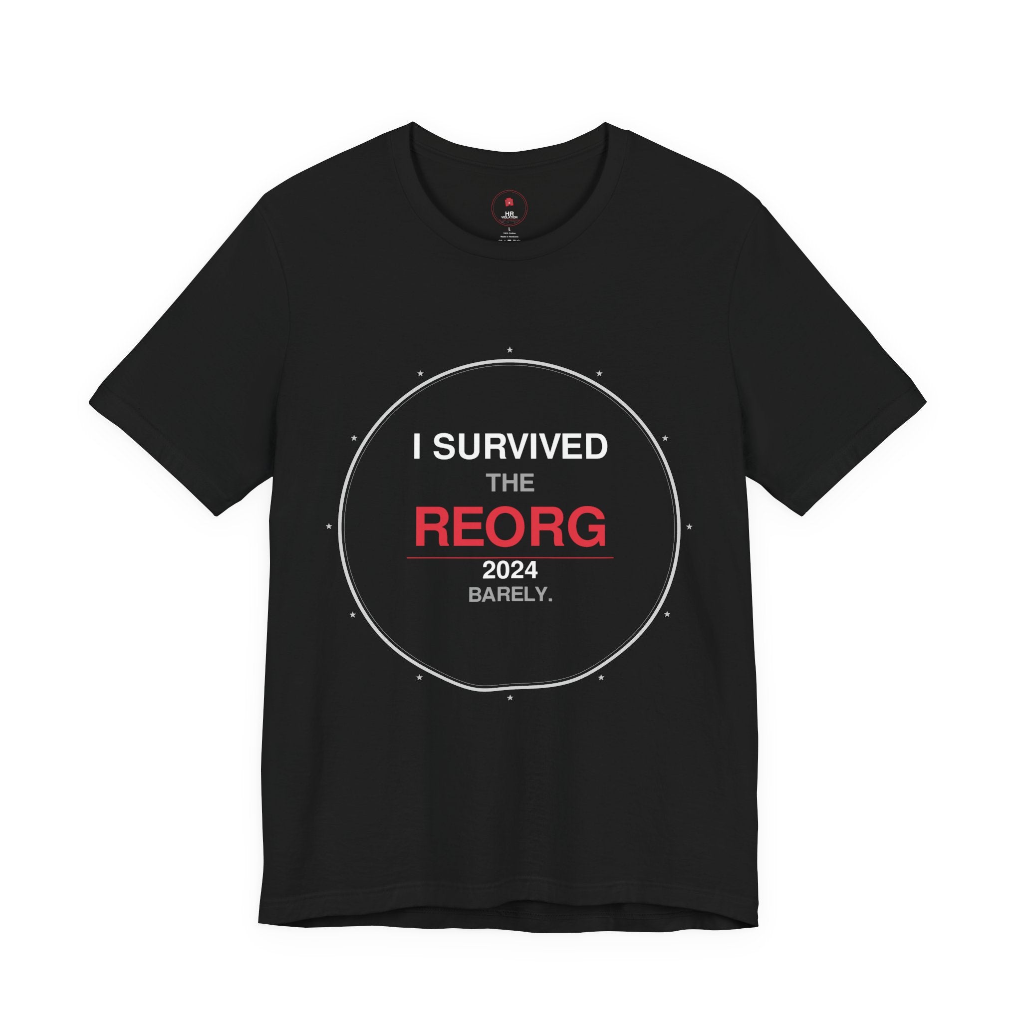 I Survived The REORG 2024 Tee — Funny Corporate Layoff/Reorg Survivor T-Shirt