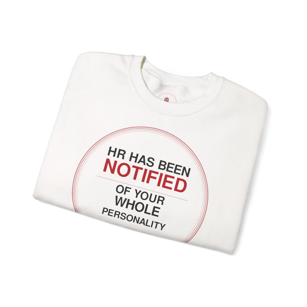 HR Has Been Notified Crewneck Sweatshirt — Funny Office Warning Graphic Sweatshirt