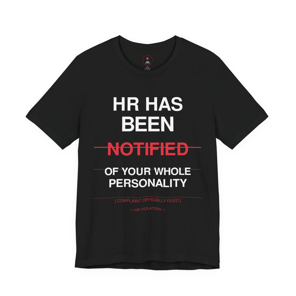 HR Has Been Notified T-Shirt — Funny Office HR Complaints Tee