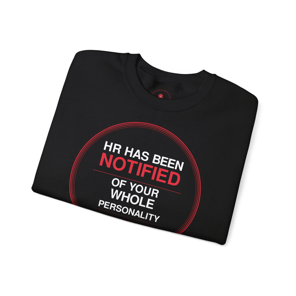 HR Has Been Notified Crewneck Sweatshirt — Funny Office Warning Graphic Sweatshirt