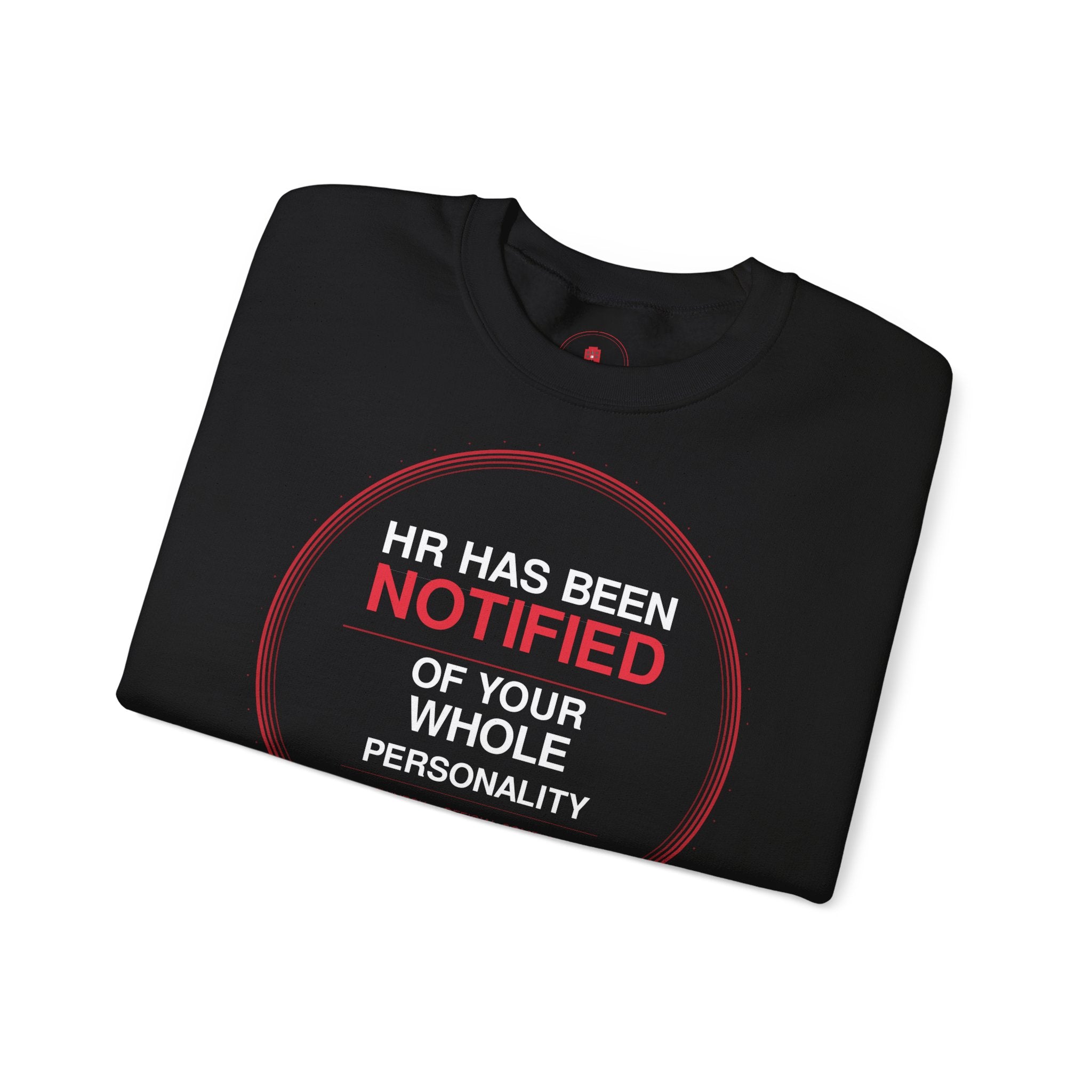 HR Has Been Notified Crewneck Sweatshirt — Funny Office Warning Graphic Sweatshirt