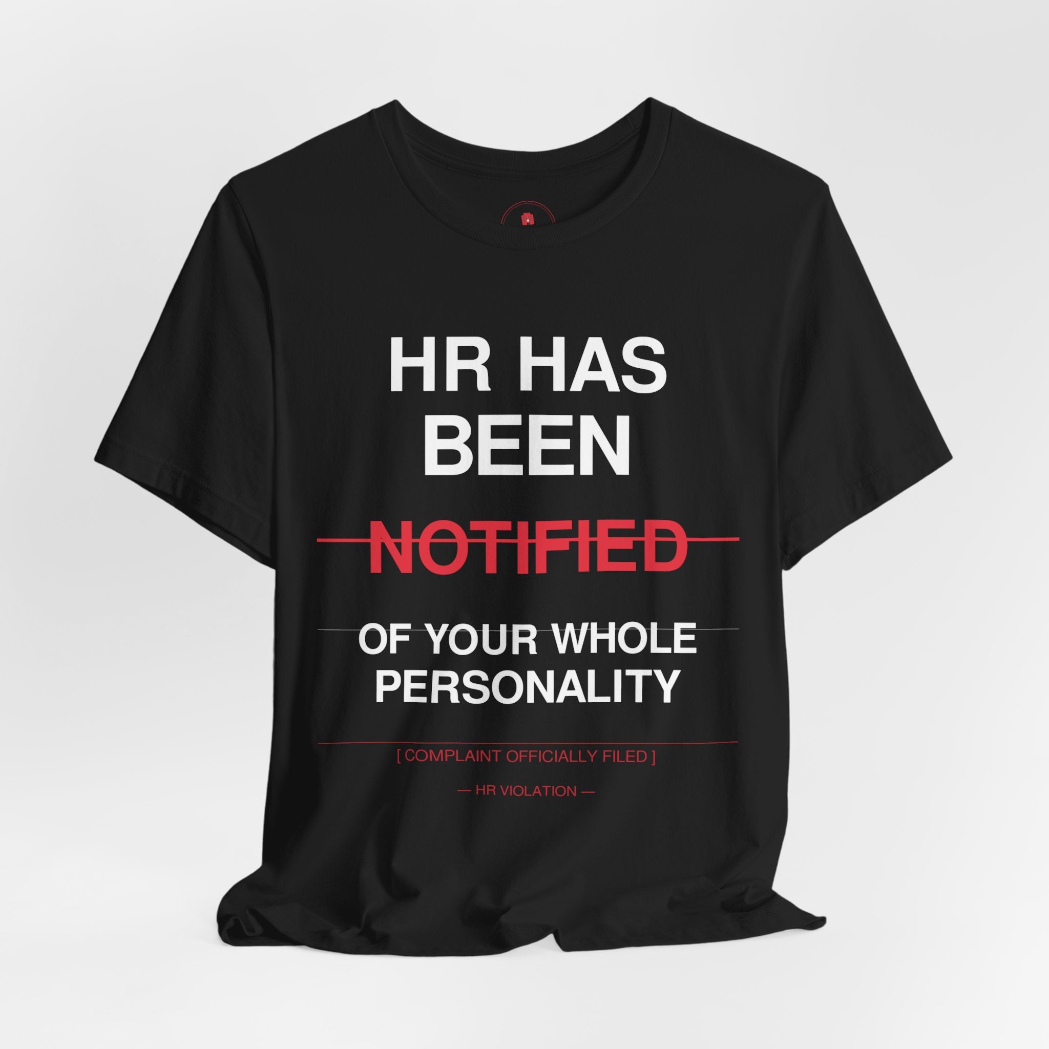 HR Has Been Notified T-Shirt — Funny Office HR Complaints Tee
