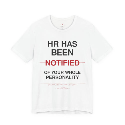 HR Has Been Notified T-Shirt — Funny Office HR Complaints Tee