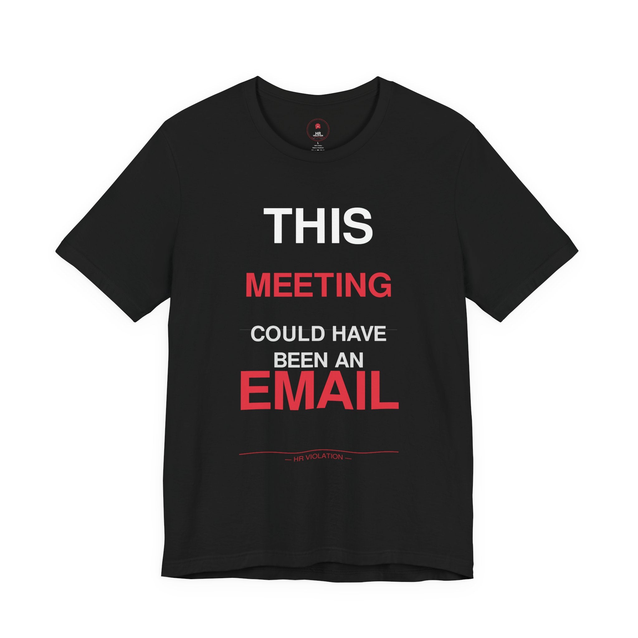 This Meeting Could Have Been An Email T‑Shirt — Funny Work Humor Tee