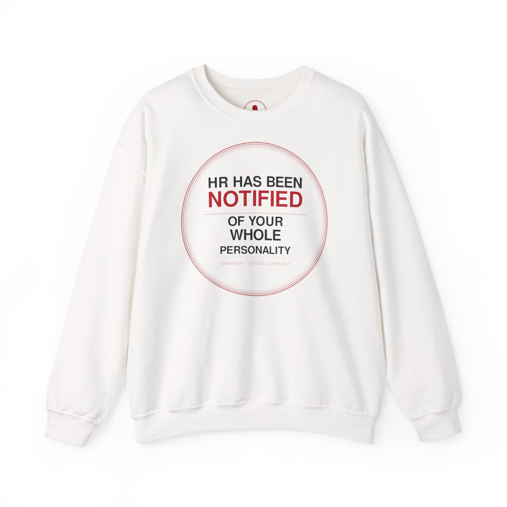 HR Has Been Notified Crewneck Sweatshirt — Funny Office Warning Graphic Sweatshirt