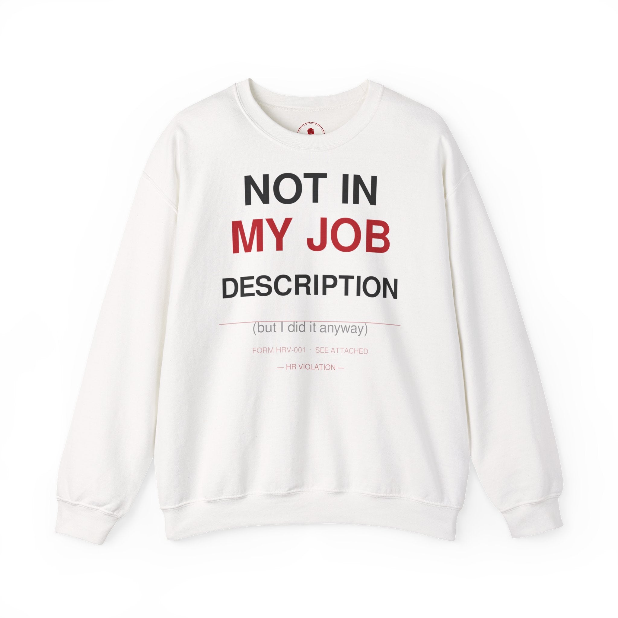 Crewneck Sweatshirt — "Not In My Job Description" Funny Work Humor Pullover