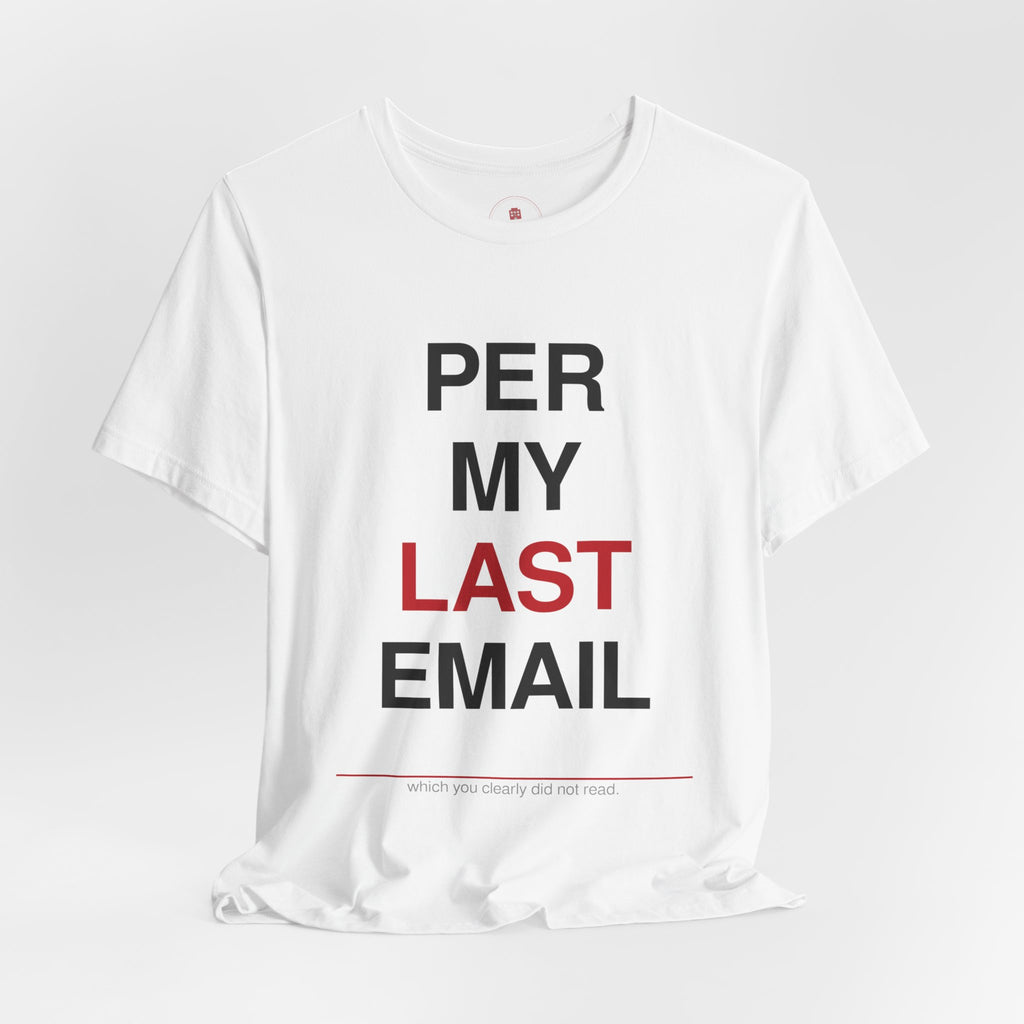 Per My Last Email T-Shirt — Funny Office Email Sarcasm Tee