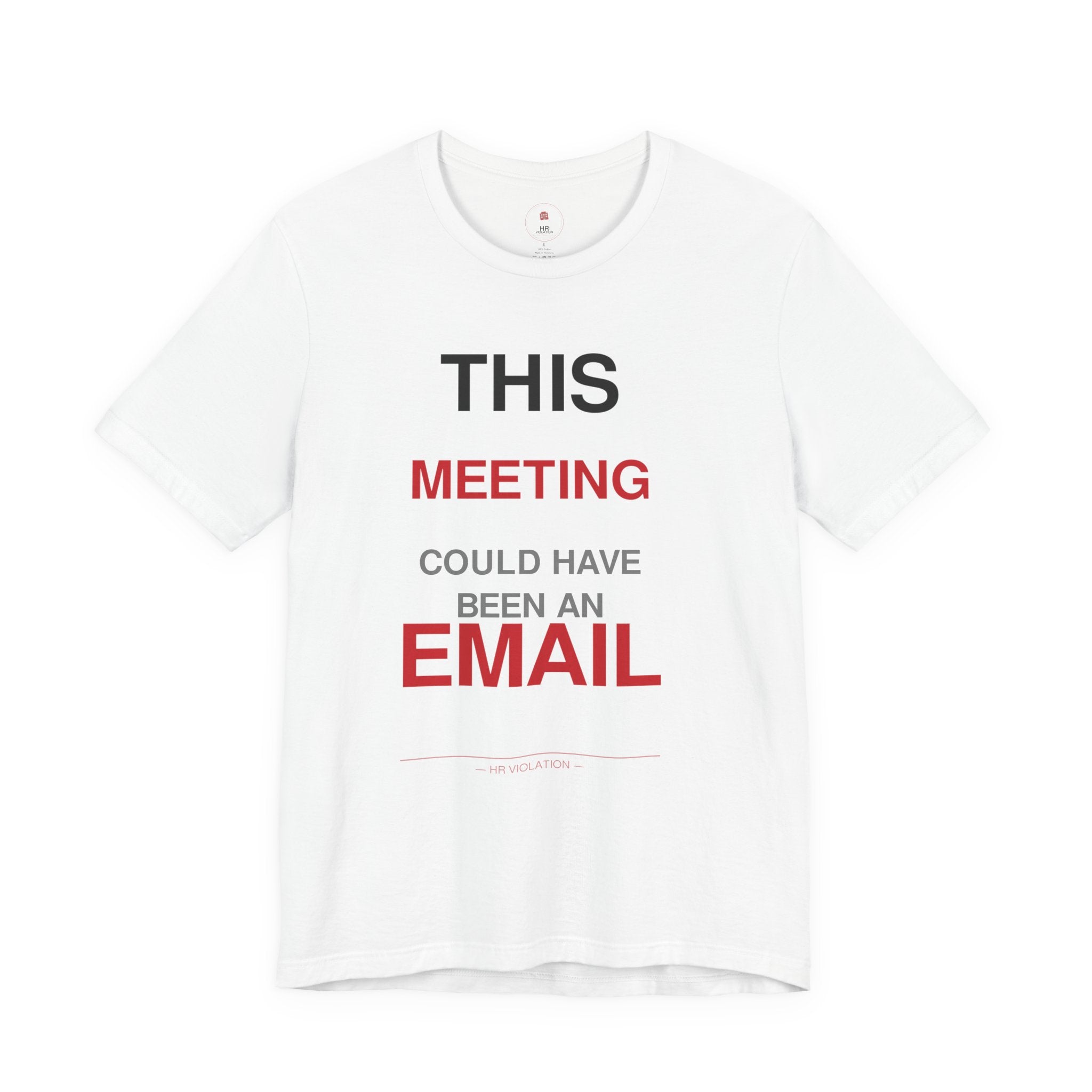 This Meeting Could Have Been An Email T‑Shirt — Funny Work Humor Tee