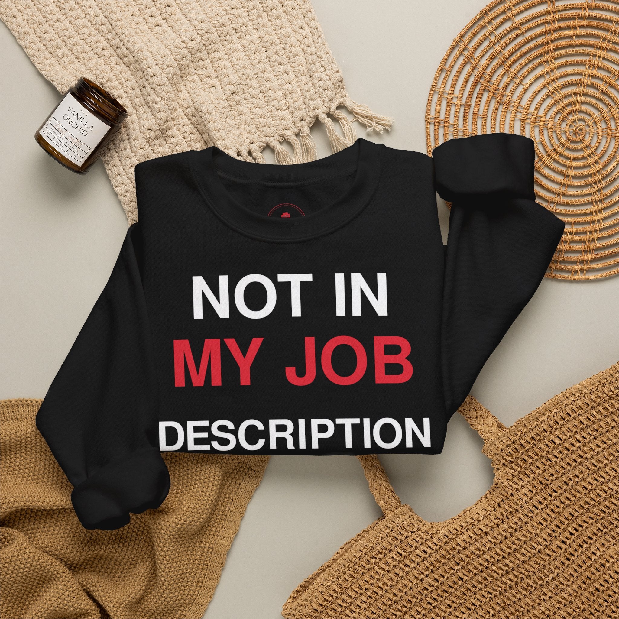 Crewneck Sweatshirt — "Not In My Job Description" Funny Work Humor Pullover