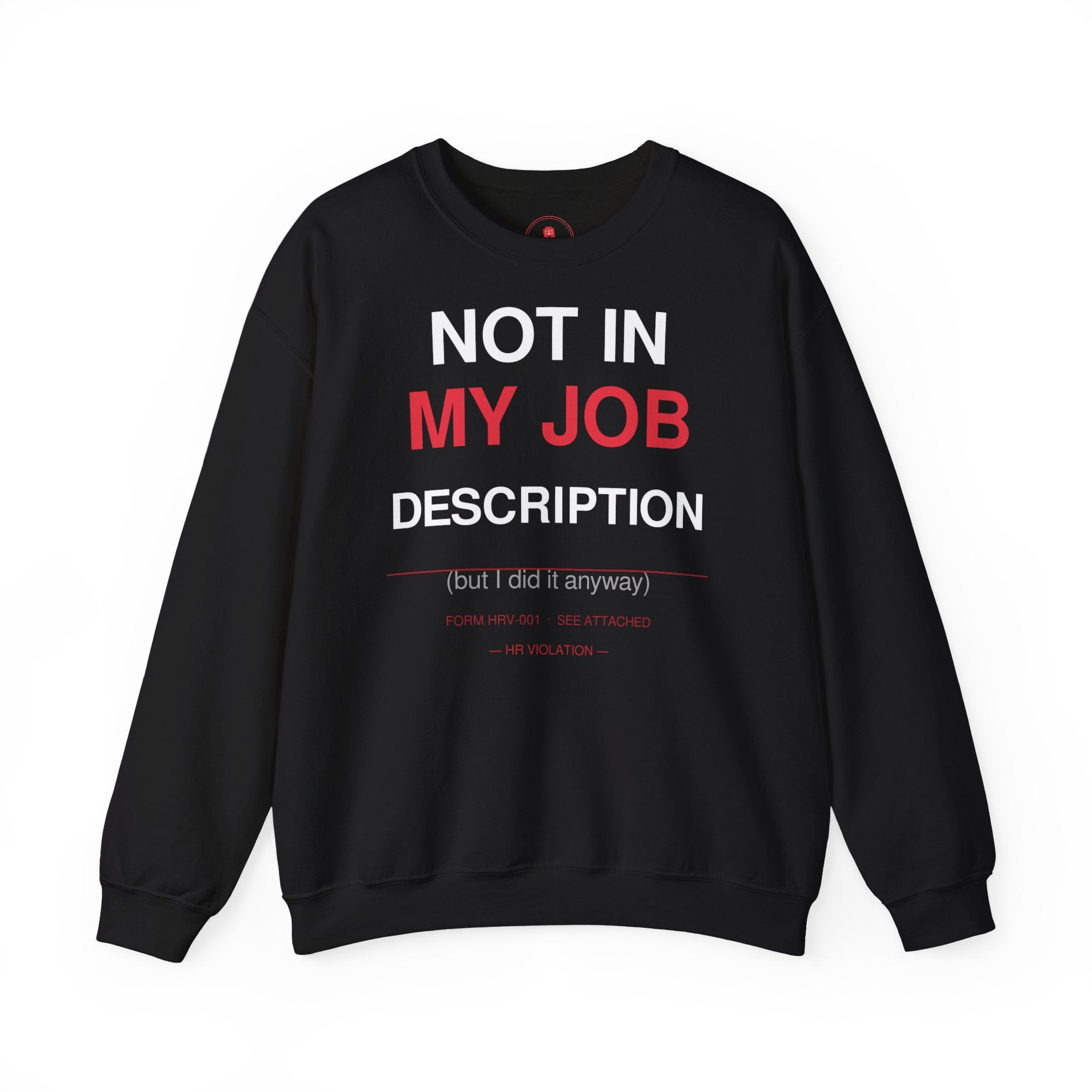 Crewneck Sweatshirt — "Not In My Job Description" Funny Work Humor Pullover