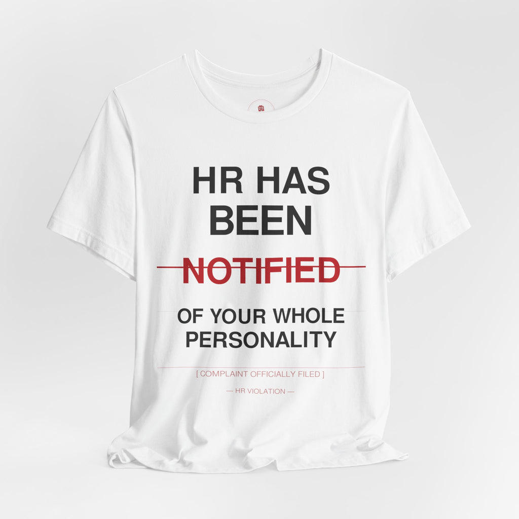 HR Has Been Notified T-Shirt — Funny Office HR Complaints Tee