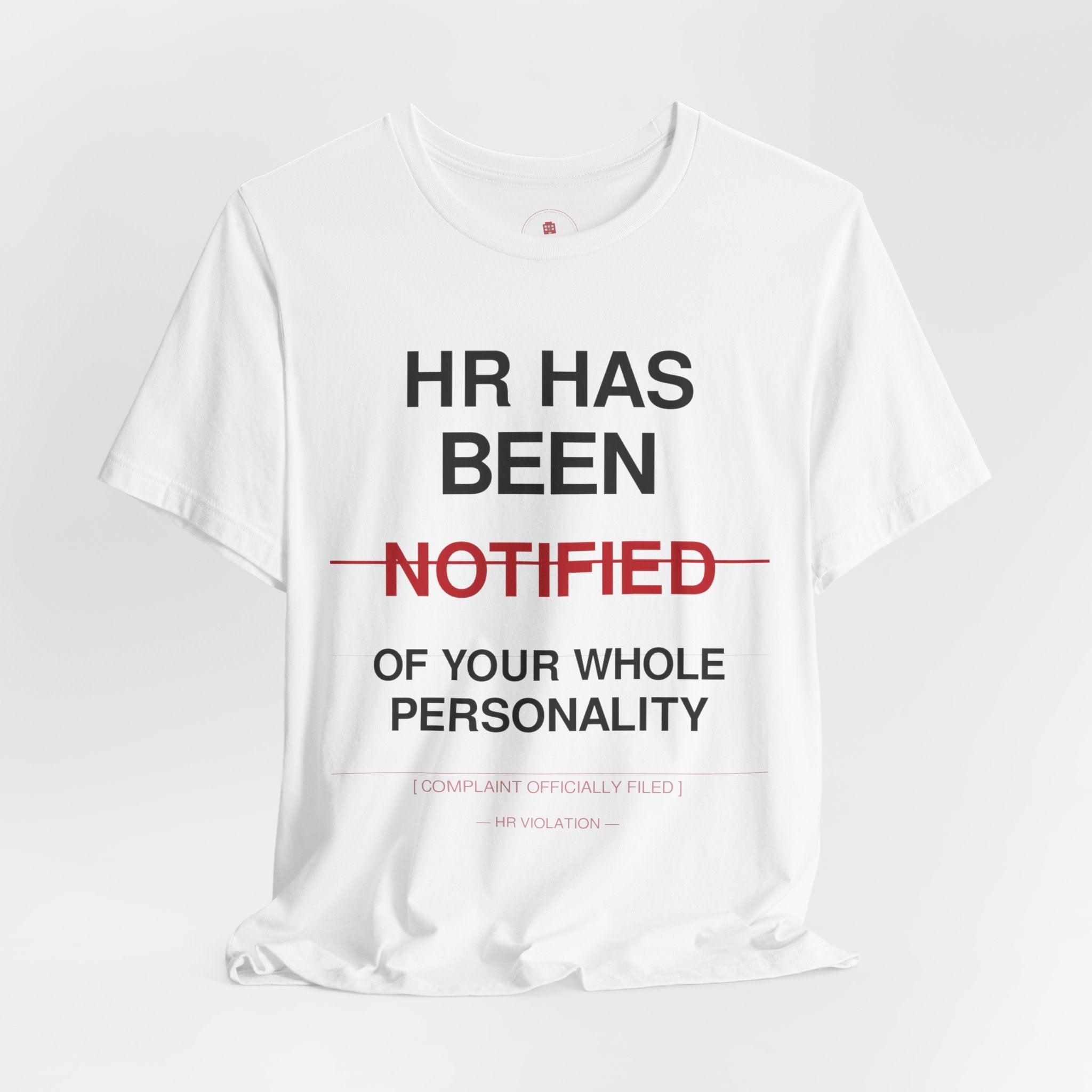 HR Has Been Notified T-Shirt — Funny Office HR Complaints Tee