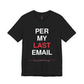 Per My Last Email T-Shirt — Funny Office Email Sarcasm Tee